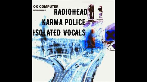  Karma Police -  Utterly Haunting Vocals Melt Into an Unforgettable Guitar Symphony